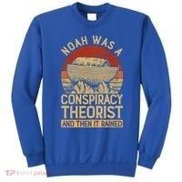 Conservative Christian Noah Was A Conspiracy Theorist Sweatshirt thumb 0