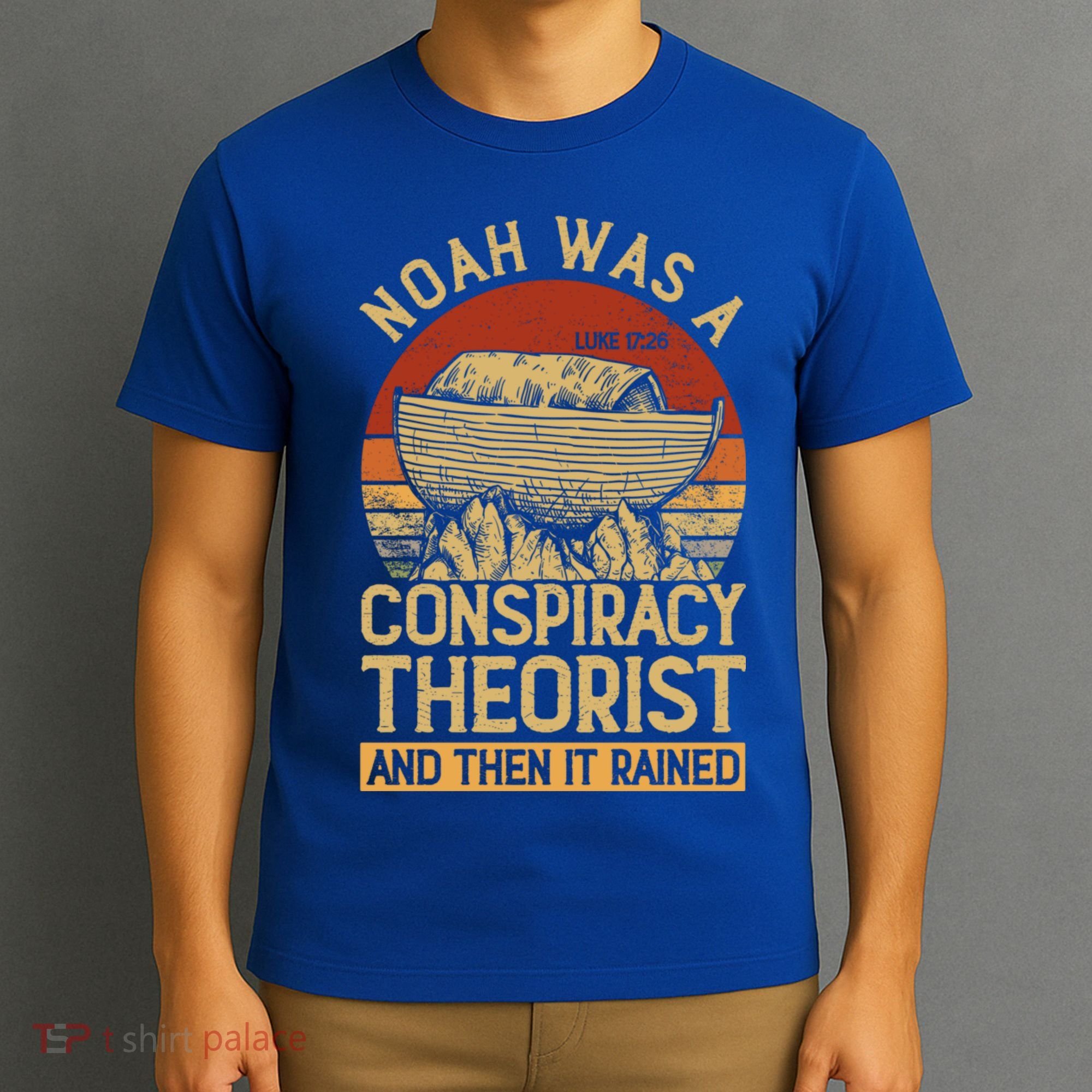 Conservative Christian Noah Was A Conspiracy Theorist T-Shirt