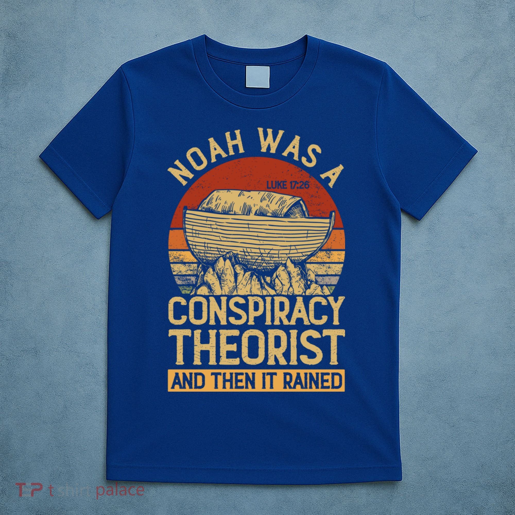 Conservative Christian Noah Was A Conspiracy Theorist T-Shirt