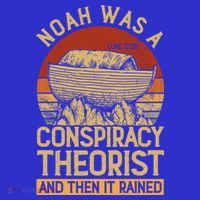 Conservative Christian Noah Was A Conspiracy Theorist T-Shirt thumb 7