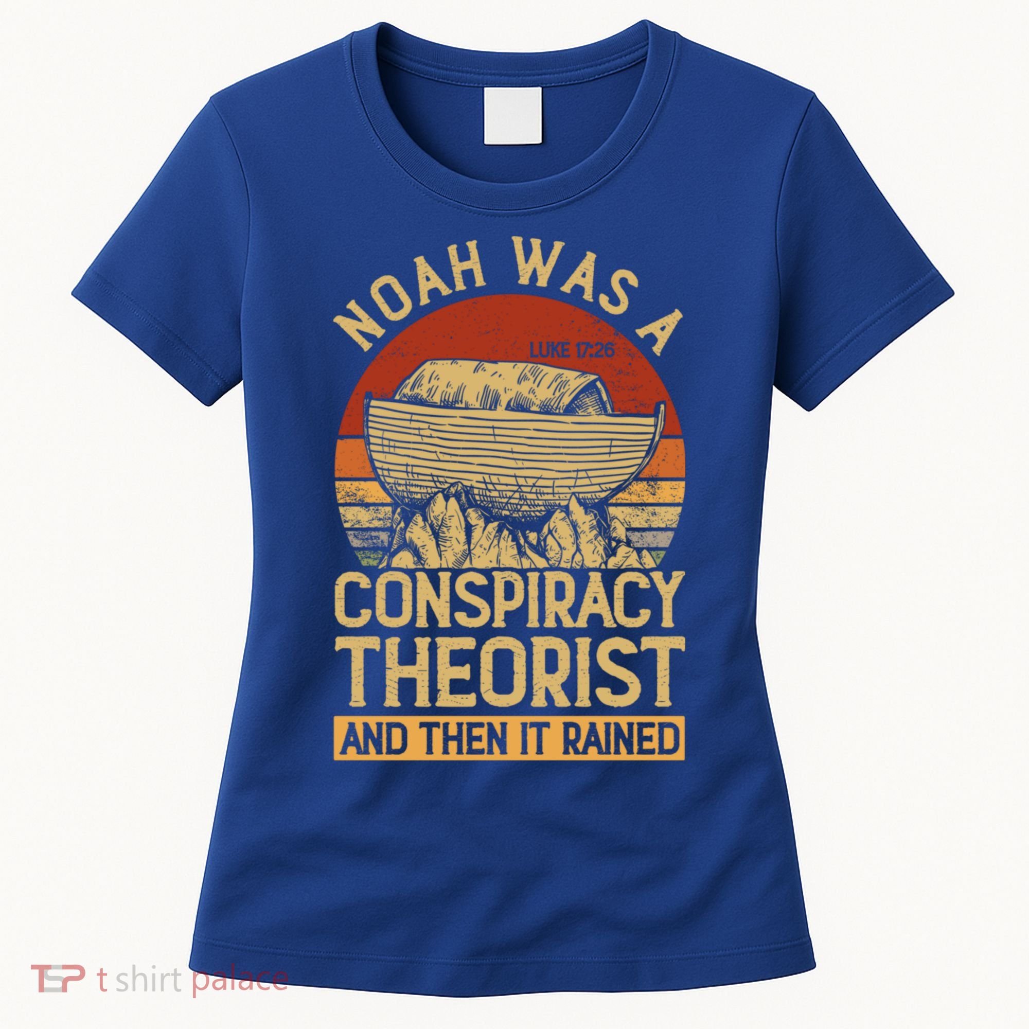 Conservative Christian Noah Was A Conspiracy Theorist Women's T-Shirt