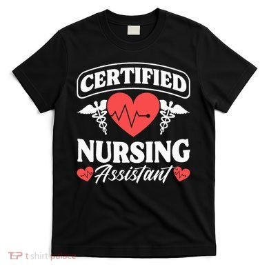 Cna Certified Nursing Assistant Certified Nursing Assistant T-Shirt