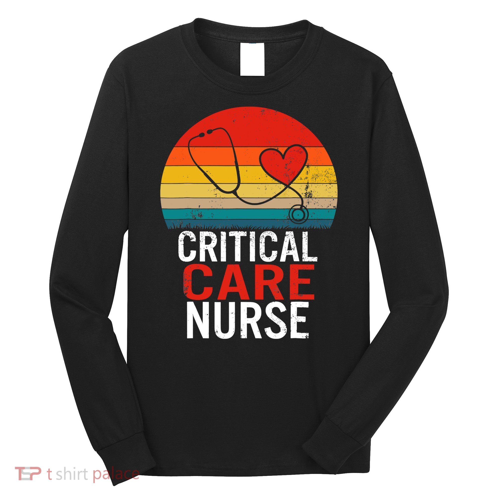 Critical Care Nurse ICU Nurses Week Intensive Care Graduate Long Sleeve Shirt