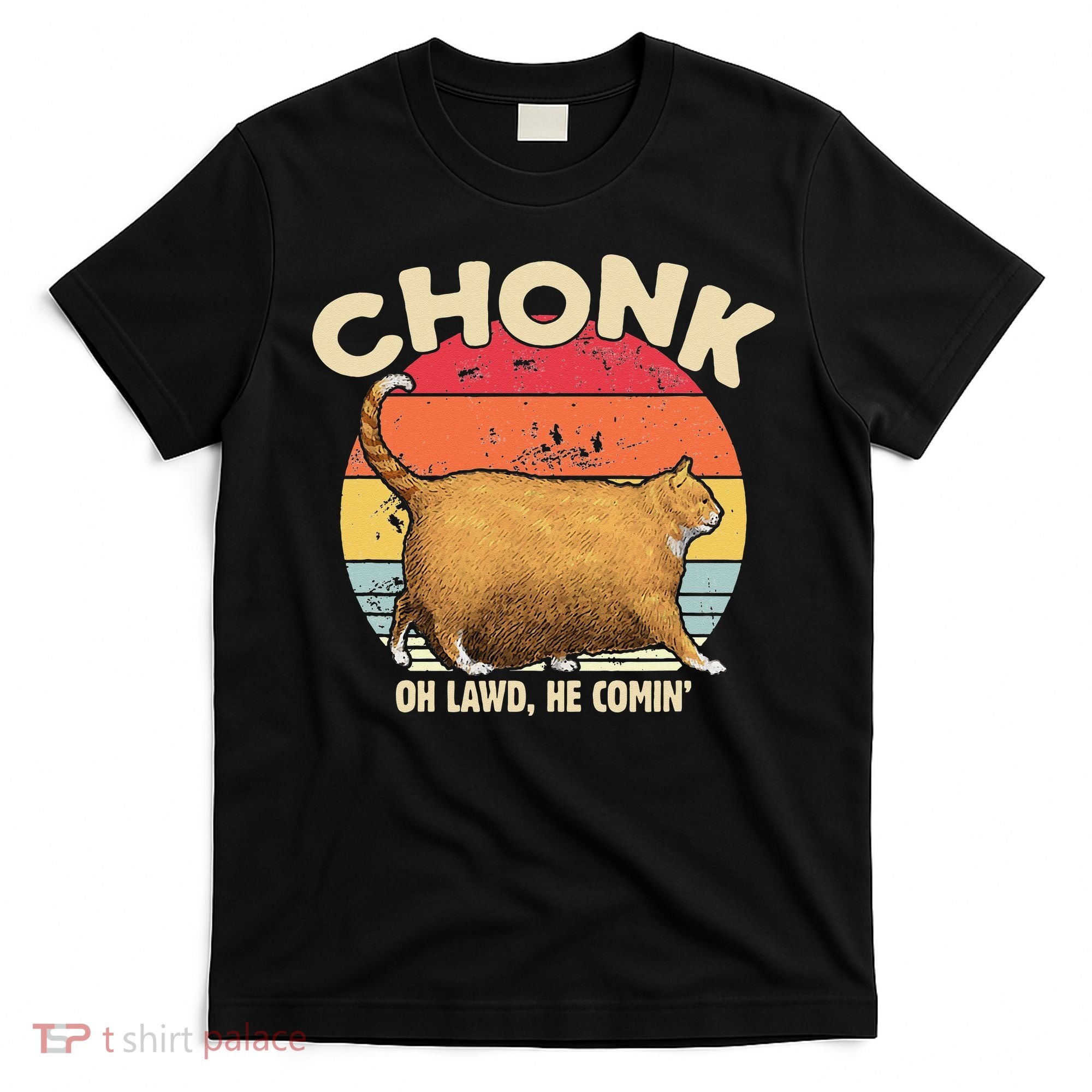 Chonk Cat Oh Lawd He Comin Funny Cat Meme Vintage Style T-Shirt