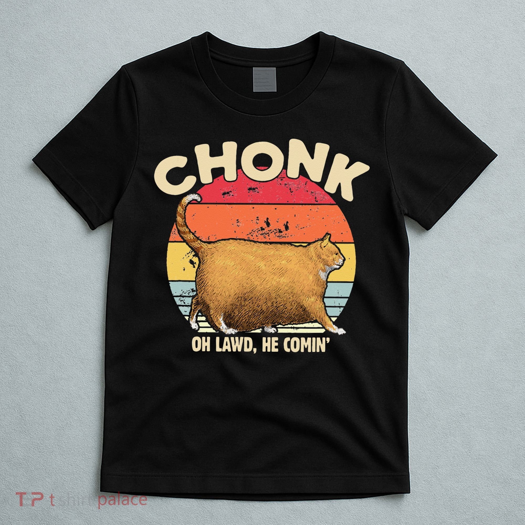 Chonk Cat Oh Lawd He Comin Funny Cat Meme Vintage Style T-Shirt