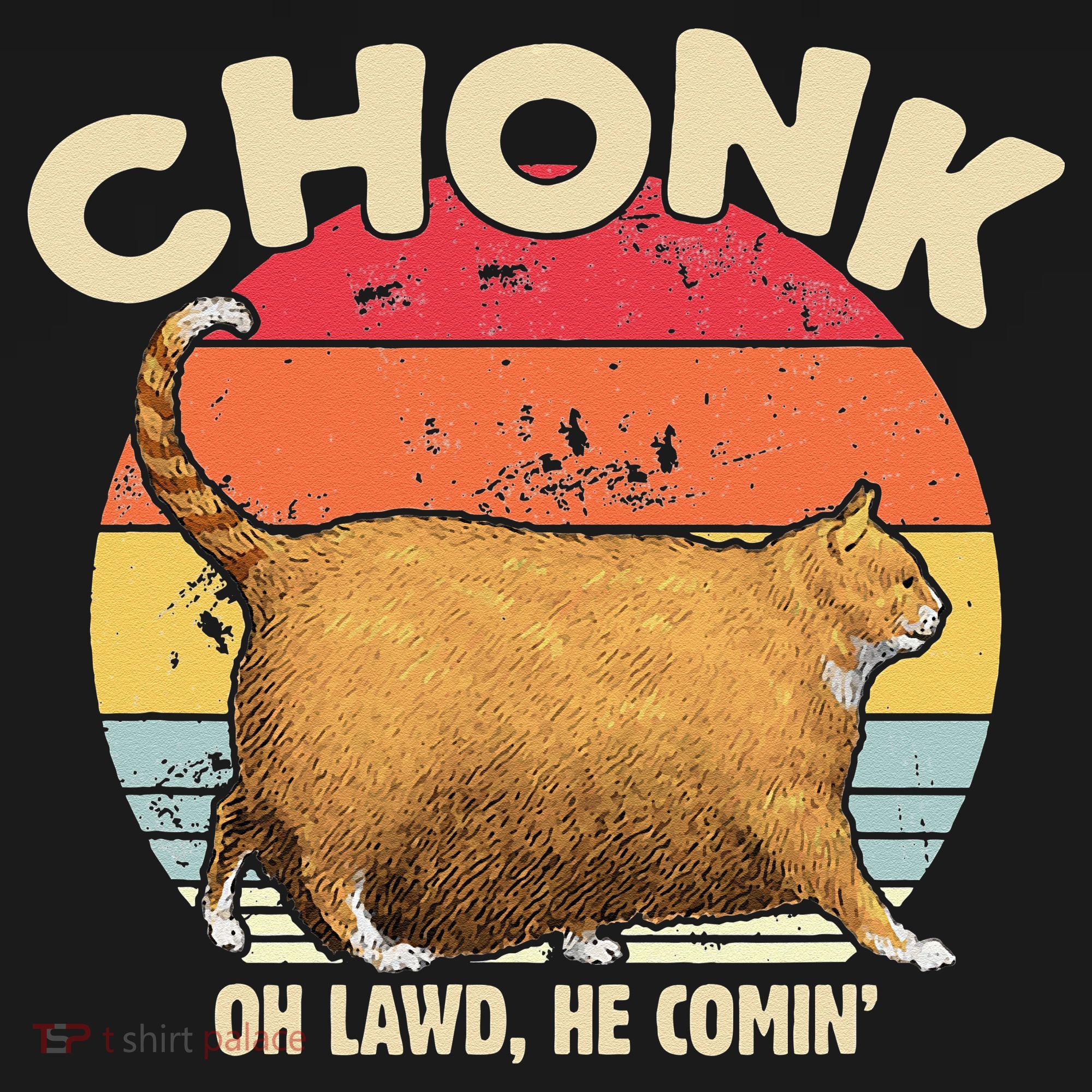 Chonk Cat Oh Lawd He Comin Funny Cat Meme Vintage Style T-Shirt