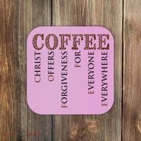 Coffee Christ Offers Forgiveness For Everyone Everywhere Coaster thumb 0