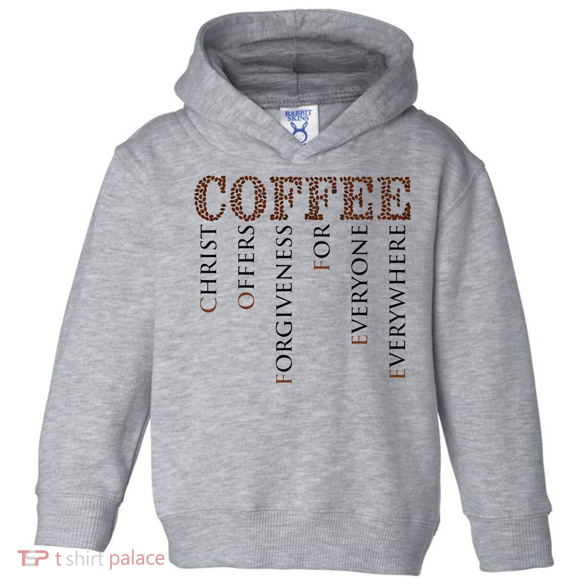 Coffee Christ Offers Forgiveness For Everyone Everywhere Toddler Hoodie