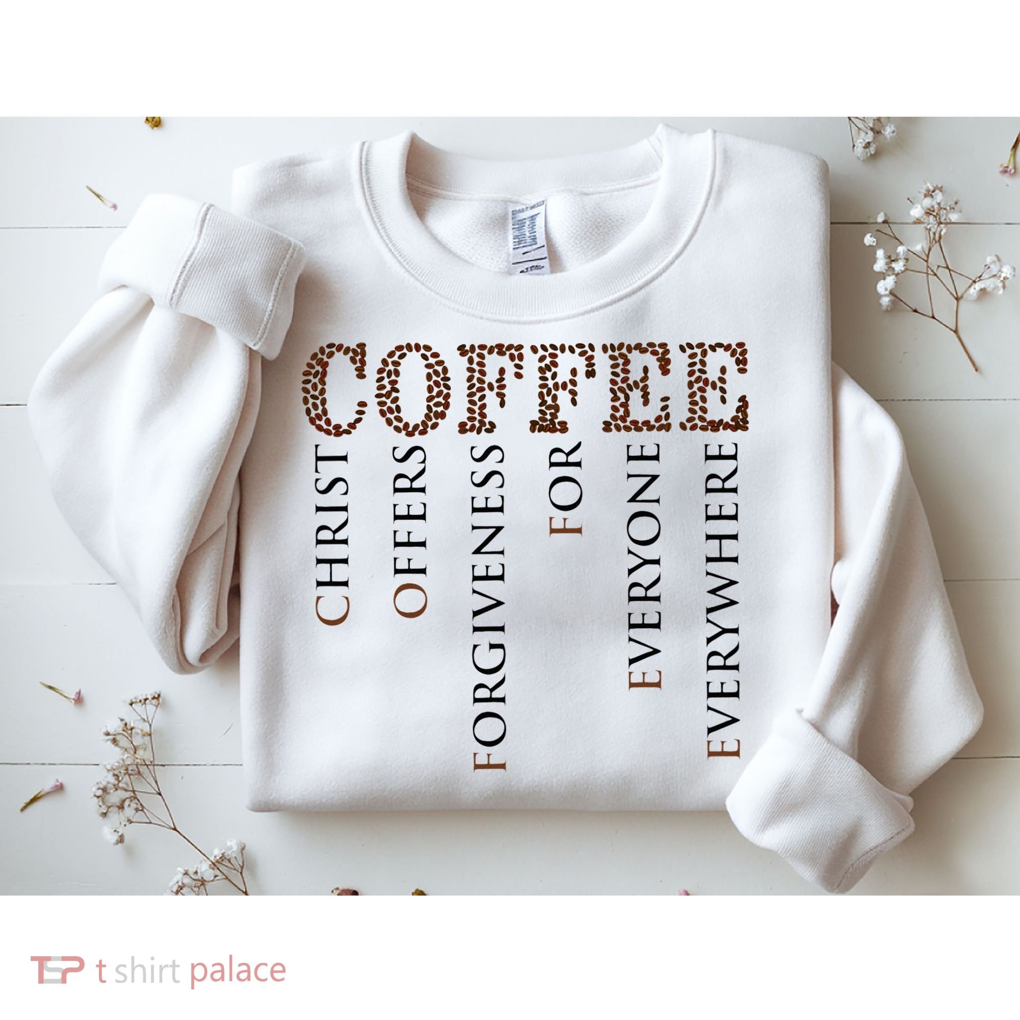 Coffee Christ Offers Forgiveness For Everyone Everywhere Sweatshirt