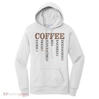 Coffee Christ Offers Forgiveness For Everyone Everywhere Women's Hoodie
