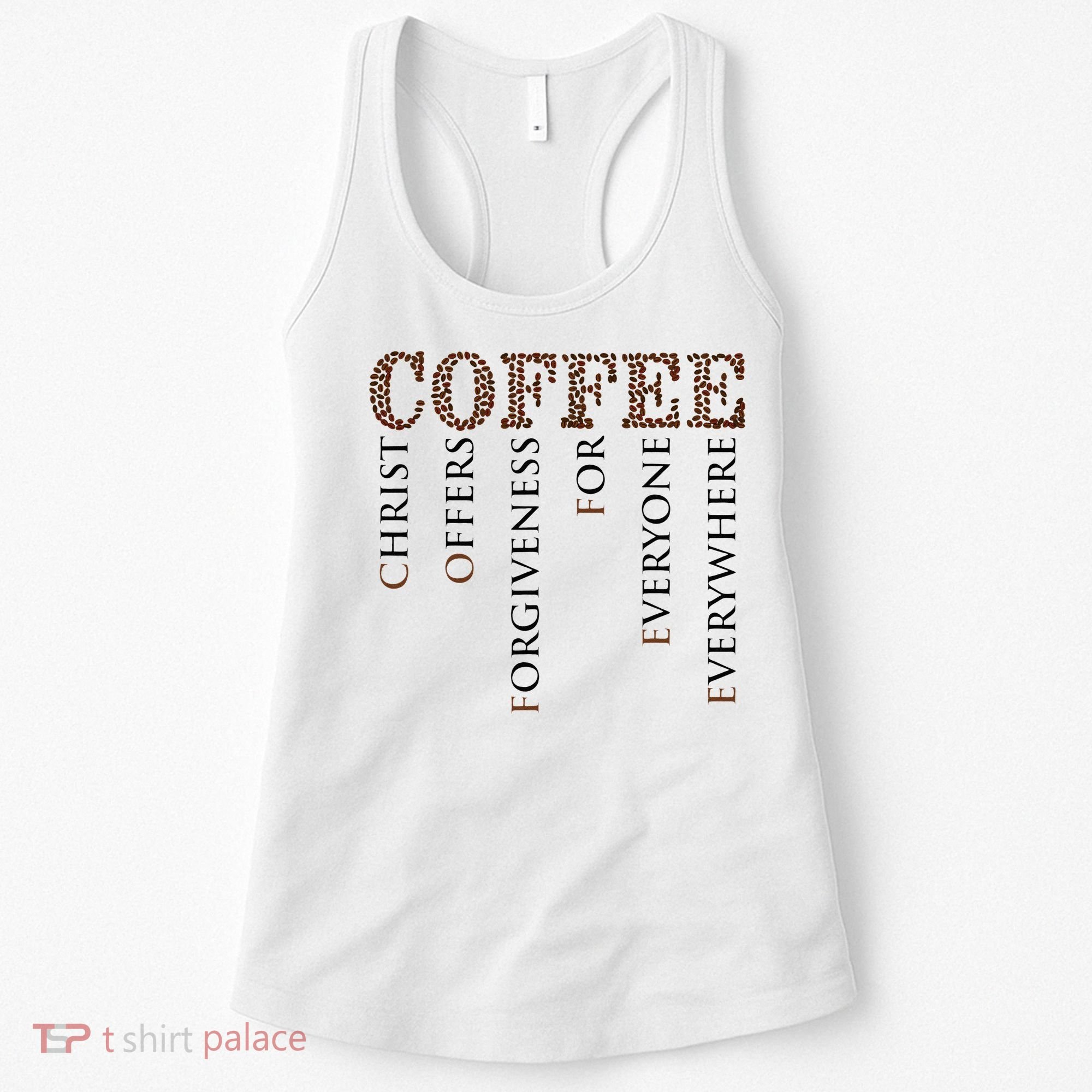 Coffee Christ Offers Forgiveness For Everyone Everywhere Women's Tank Top