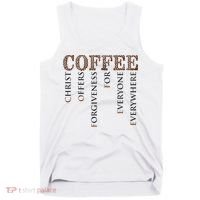 Coffee Christ Offers Forgiveness For Everyone Everywhere Tank Top thumb 0