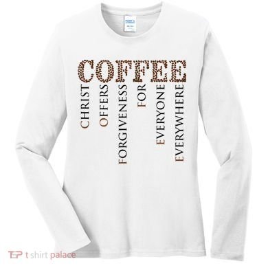 Coffee Christ Offers Forgiveness For Everyone Everywhere Women's Long Sleeve Shirt