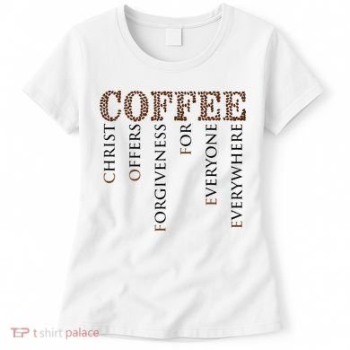 Coffee Christ Offers Forgiveness For Everyone Everywhere Women's T-Shirt
