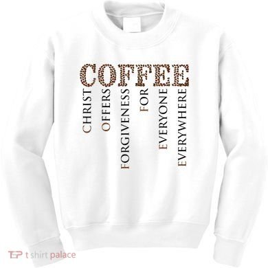 Coffee Christ Offers Forgiveness For Everyone Everywhere Kids Sweatshirt