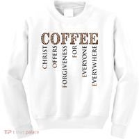 Coffee Christ Offers Forgiveness For Everyone Everywhere Kids Sweatshirt thumb 0