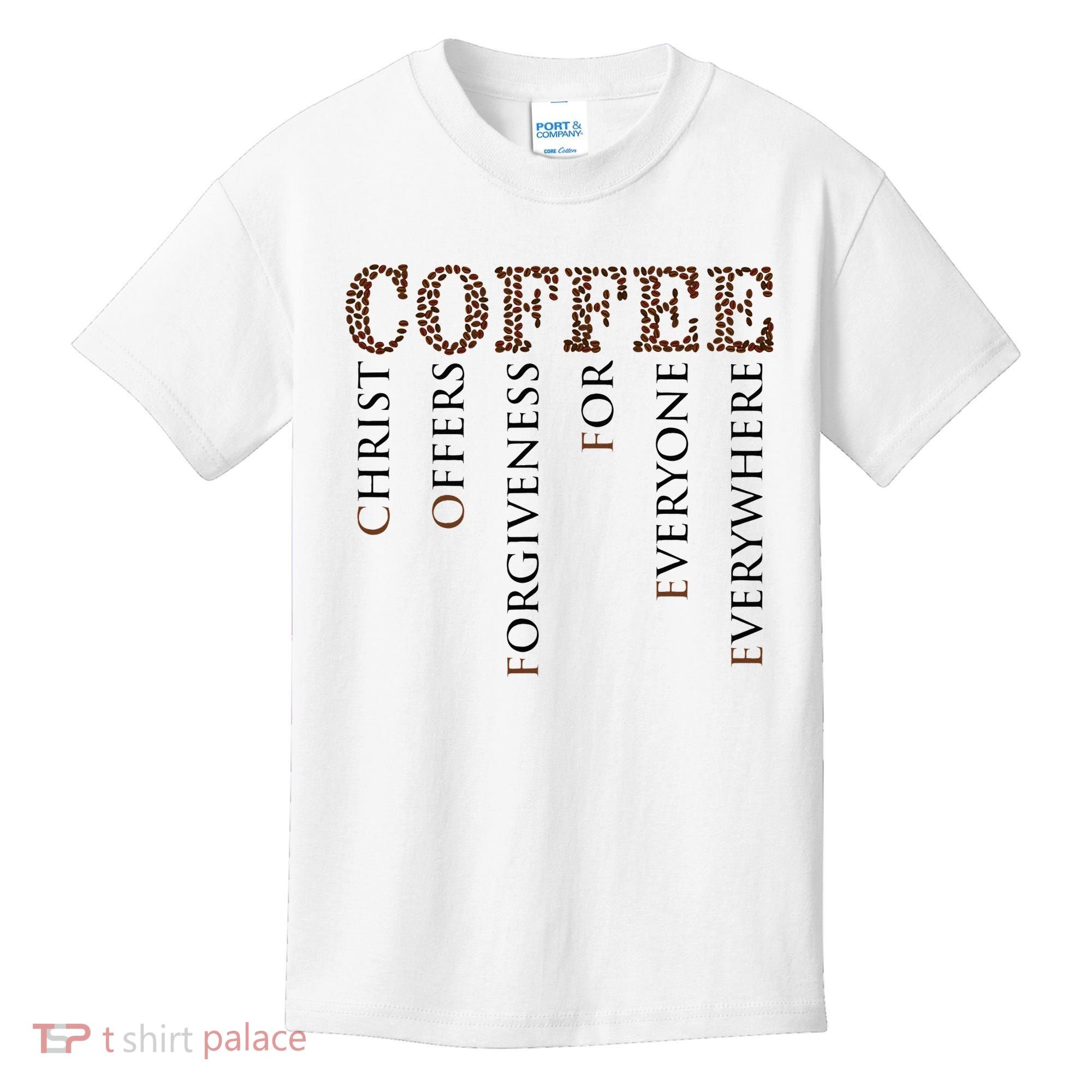 Coffee Christ Offers Forgiveness For Everyone Everywhere Kids T-Shirt