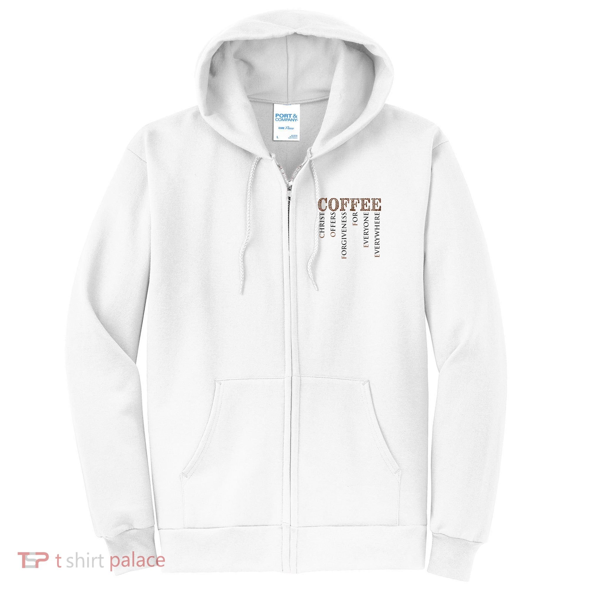 Coffee Christ Offers Forgiveness For Everyone Everywhere Full Zip Hoodie