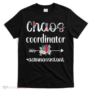 Chaos Coordinator Office Administrative Assistant Day T-Shirt