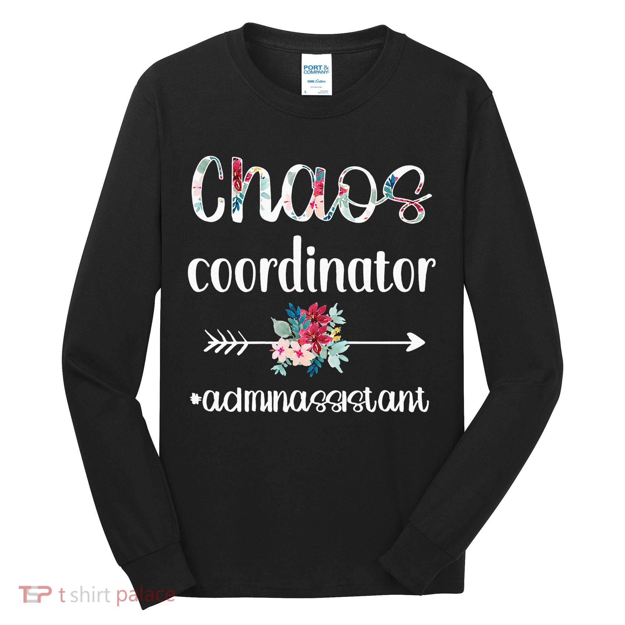 Chaos Coordinator Office Administrative Assistant Day Tall Long Sleeve Shirt