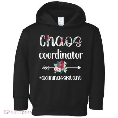 Chaos Coordinator Office Administrative Assistant Day Toddler Hoodie