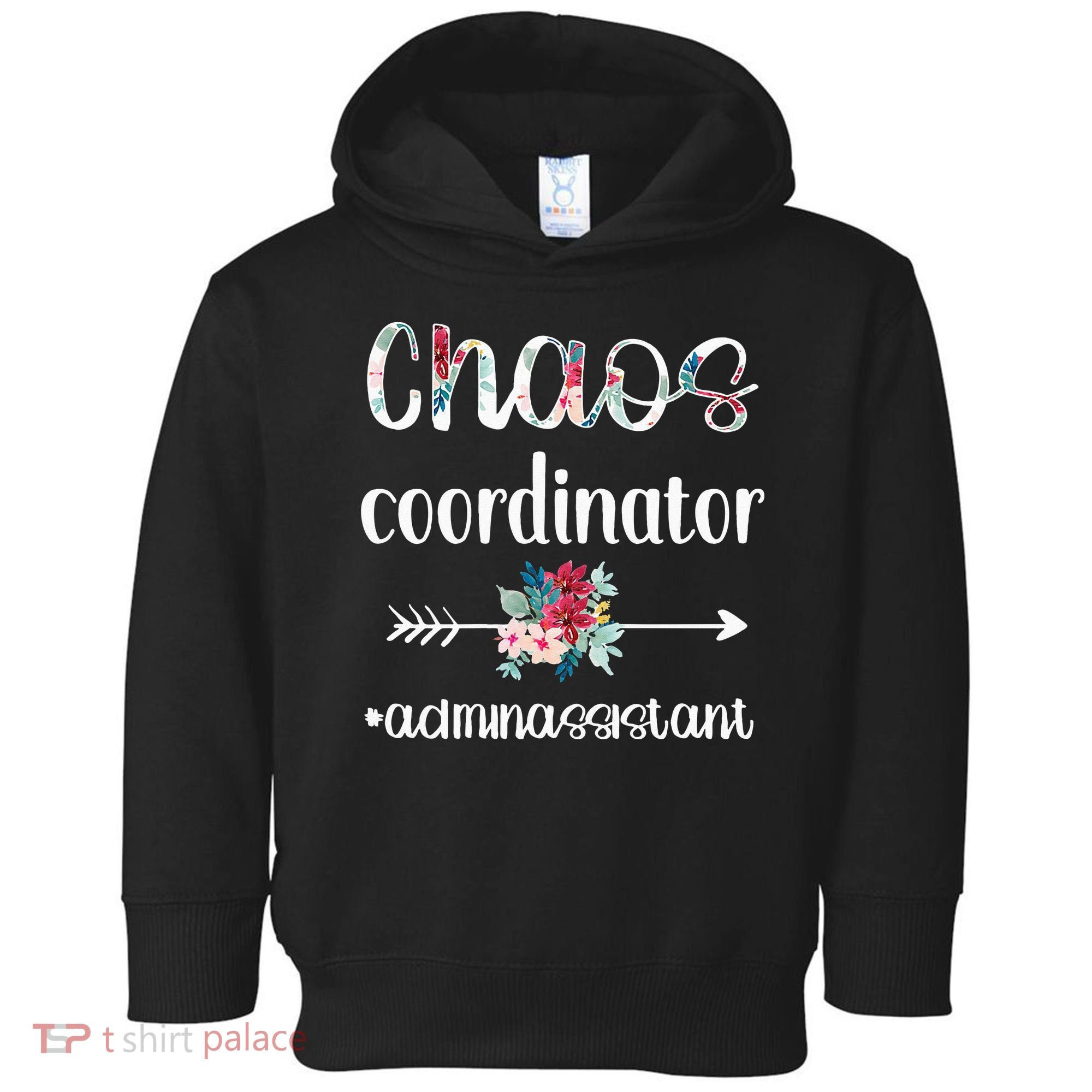 Chaos Coordinator Office Administrative Assistant Day Toddler Hoodie