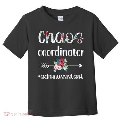 Chaos Coordinator Office Administrative Assistant Day Toddler T-Shirt