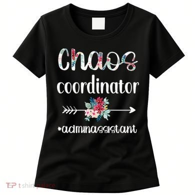Chaos Coordinator Office Administrative Assistant Day Women's T-Shirt