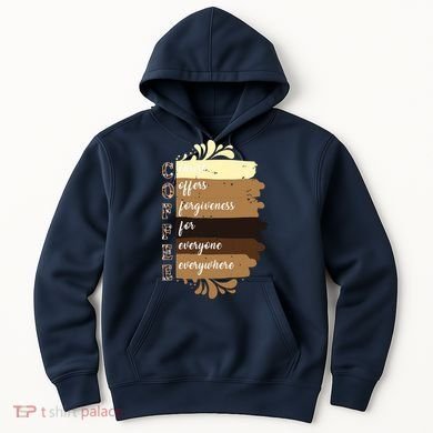 Coffee Christ Offers Forgiveness For Everyone Everywhere 4060 Hoodie