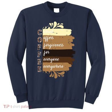Coffee Christ Offers Forgiveness For Everyone Everywhere 4060 Sweatshirt