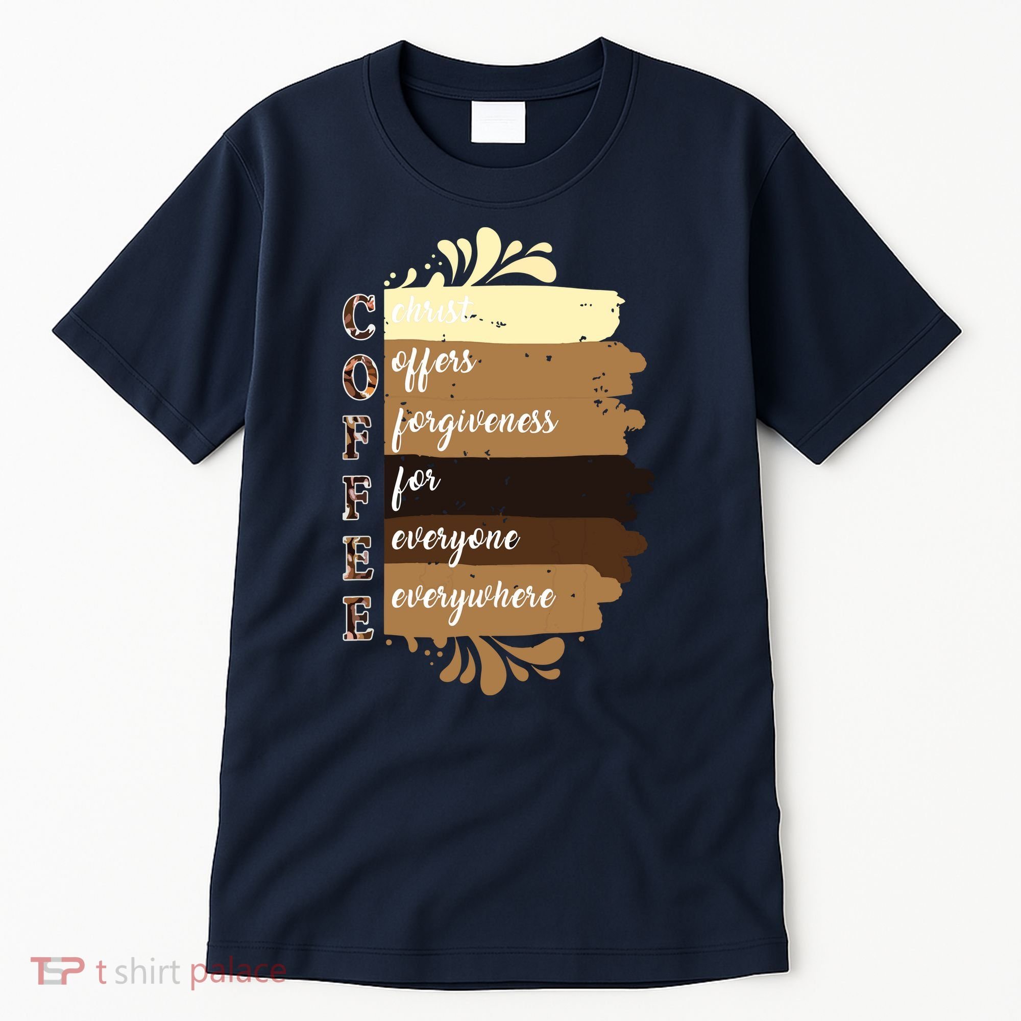 Coffee Christ Offers Forgiveness For Everyone Everywhere 4060 Tall T-Shirt
