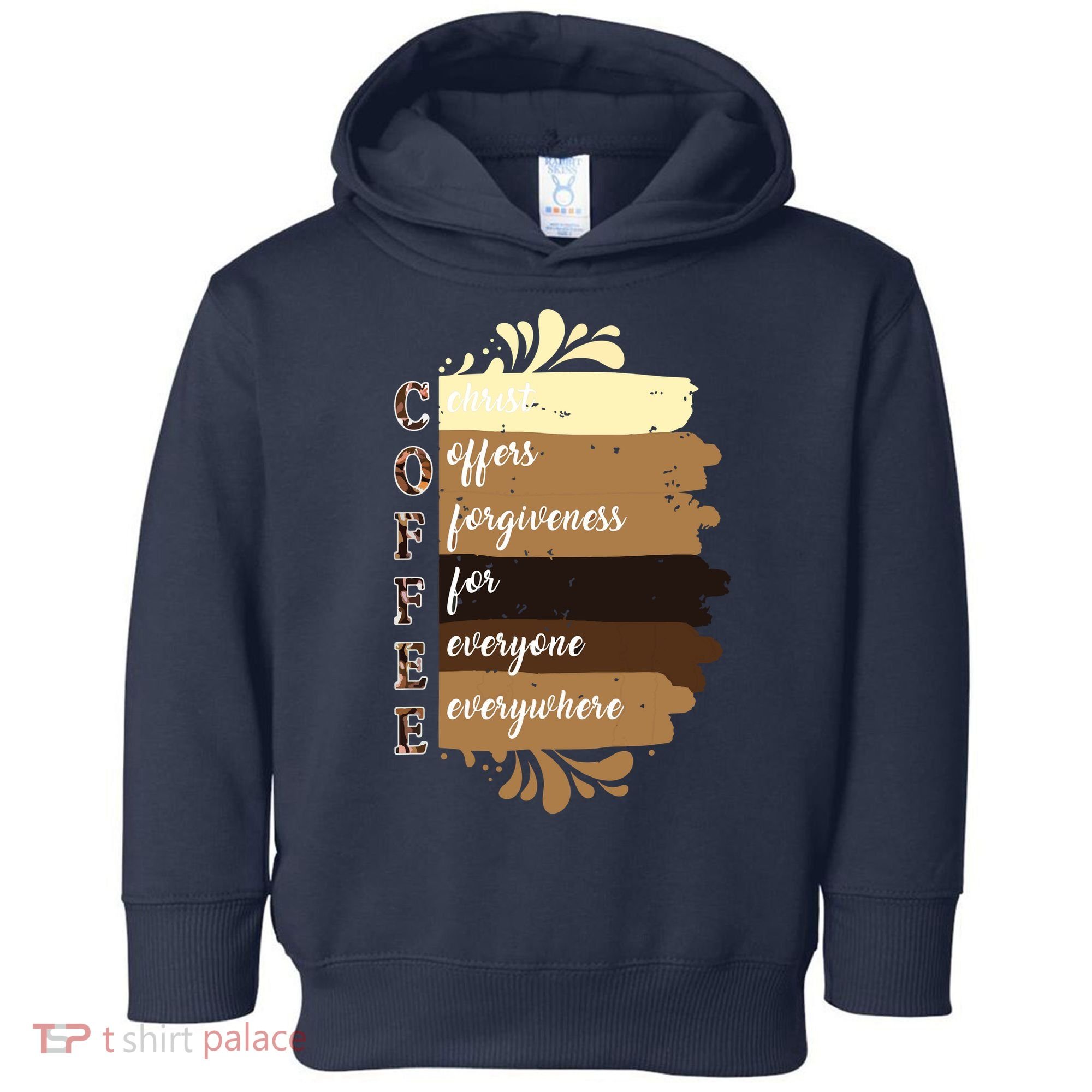 Coffee Christ Offers Forgiveness For Everyone Everywhere 4060 Toddler Hoodie
