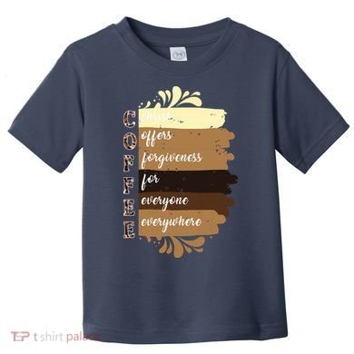 Coffee Christ Offers Forgiveness For Everyone Everywhere 4060 Toddler T-Shirt