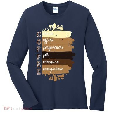 Coffee Christ Offers Forgiveness For Everyone Everywhere 4060 Women's Long Sleeve Shirt