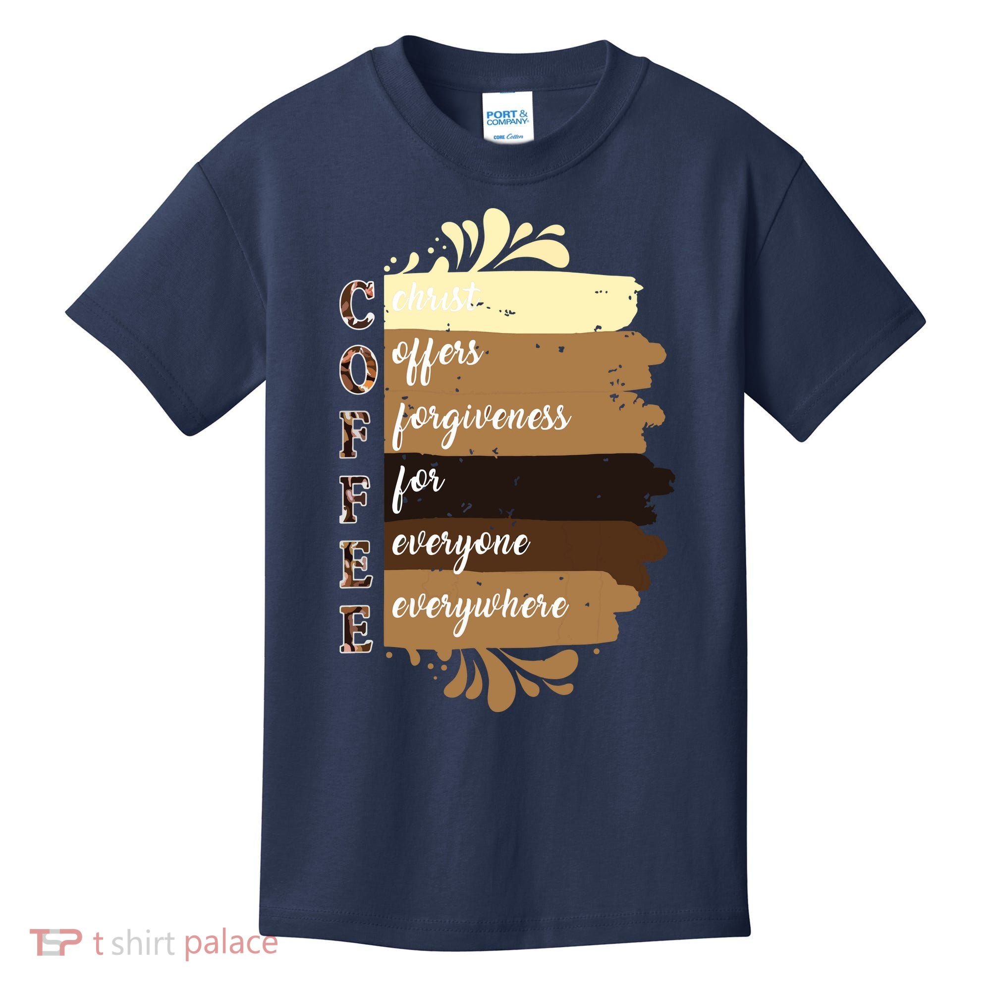 Coffee Christ Offers Forgiveness For Everyone Everywhere 4060 Kids T-Shirt