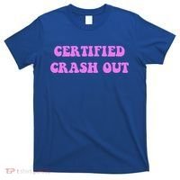 Certified Crash Out T-Shirt thumb 0
