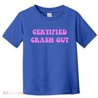Certified Crash Out Toddler T-Shirt thumb 0