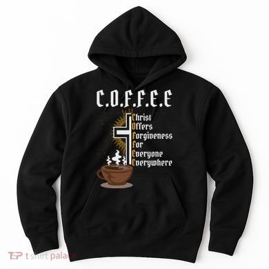 Coffee Christ Offers Forgiveness For Everyone Everywhere Hoodie