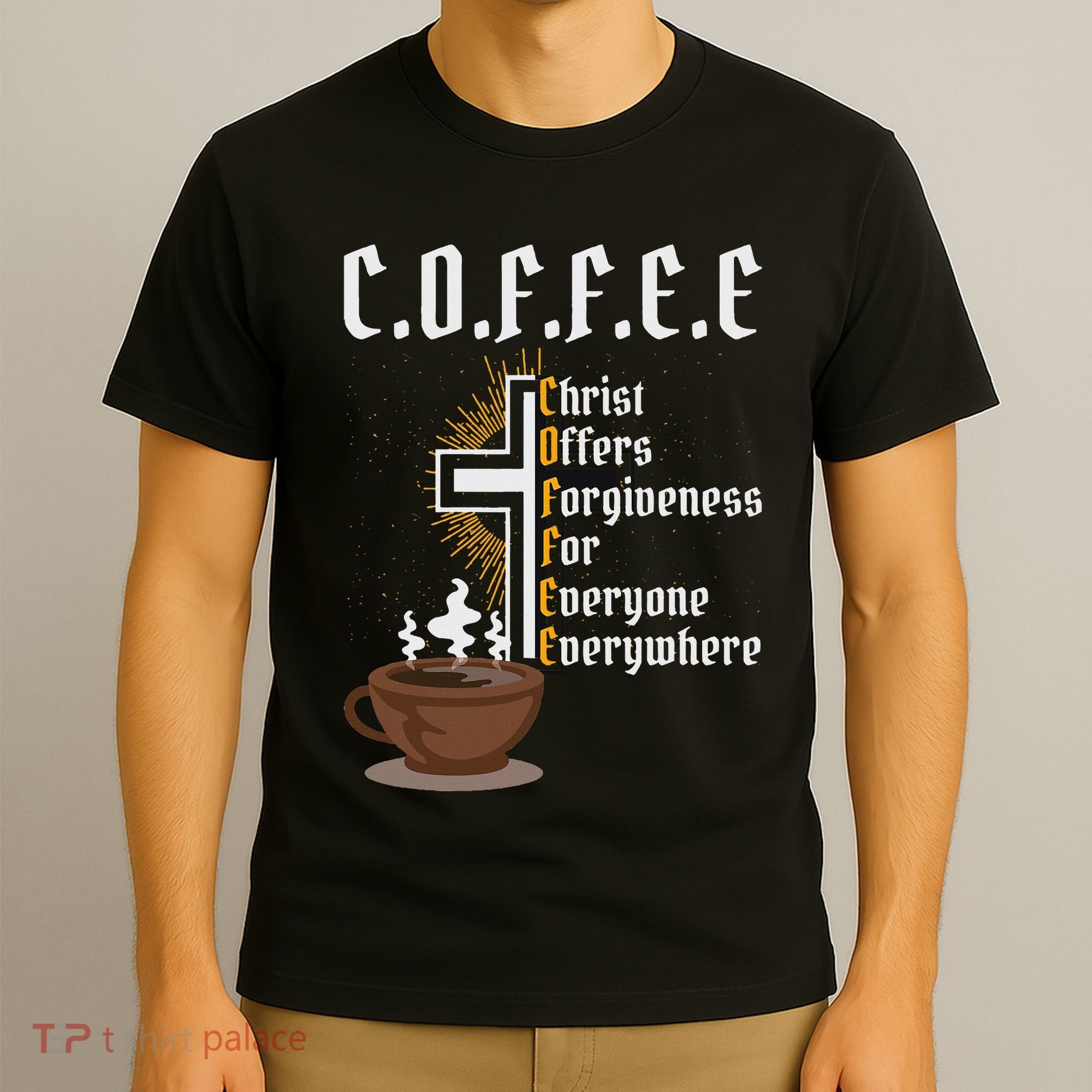 Coffee Christ Offers Forgiveness For Everyone Everywhere T-Shirt
