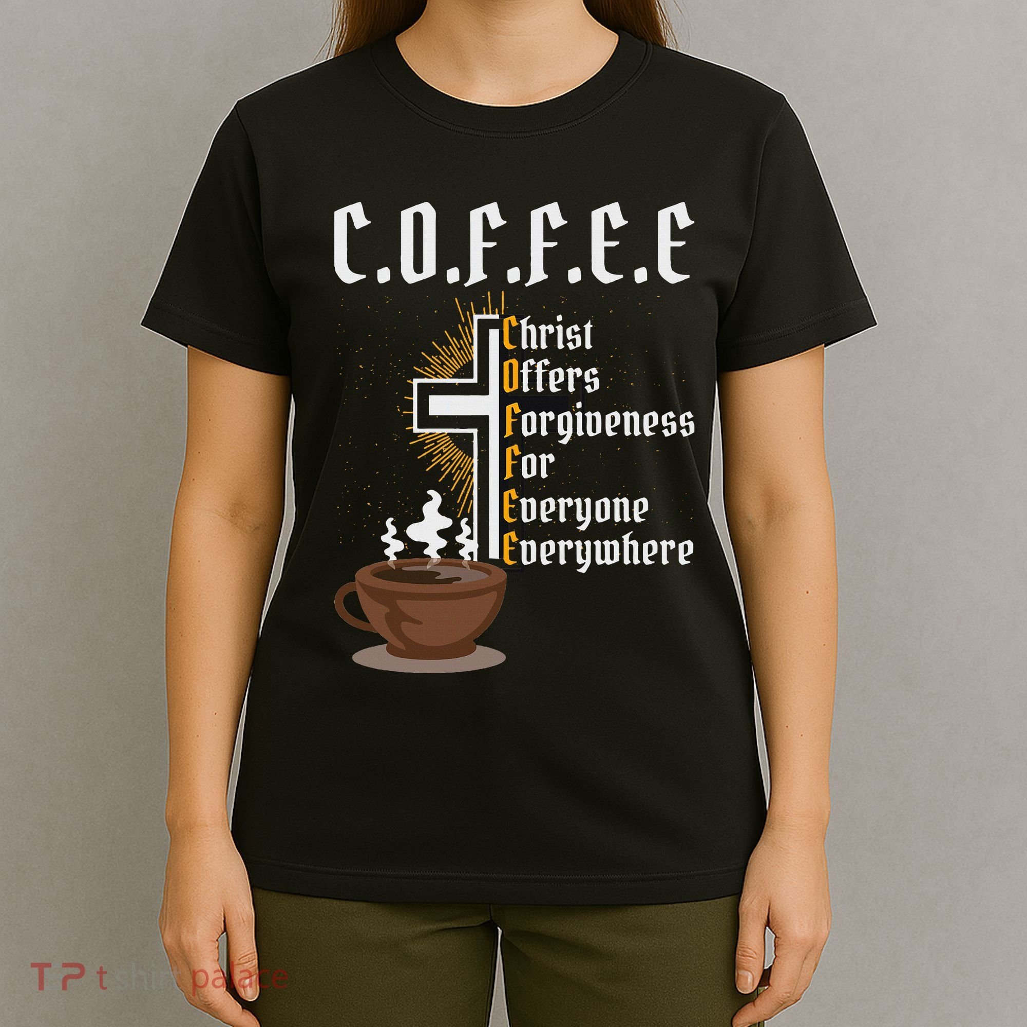 Coffee Christ Offers Forgiveness For Everyone Everywhere T-Shirt