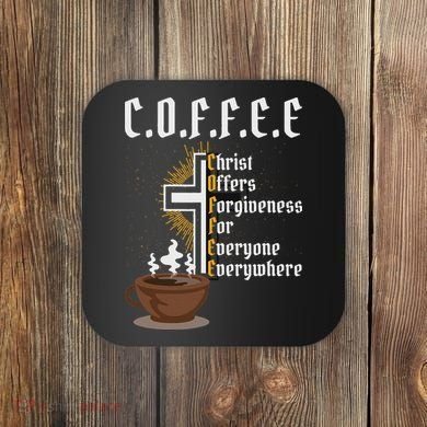 Coffee Christ Offers Forgiveness For Everyone Everywhere Coaster