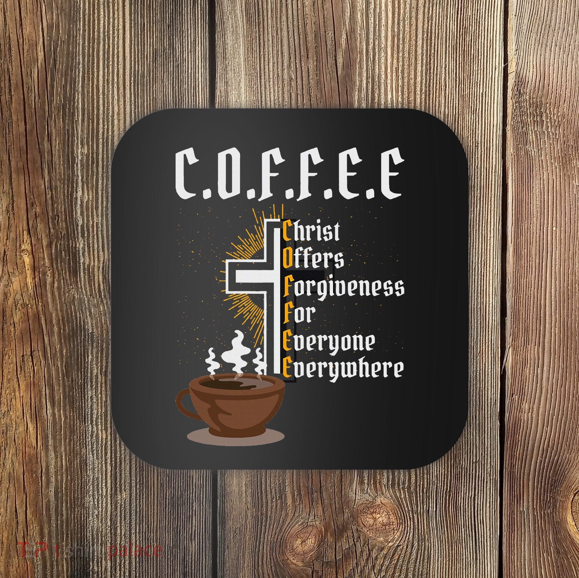 Coffee Christ Offers Forgiveness For Everyone Everywhere Coaster