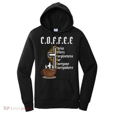 Coffee Christ Offers Forgiveness For Everyone Everywhere Women's Hoodie