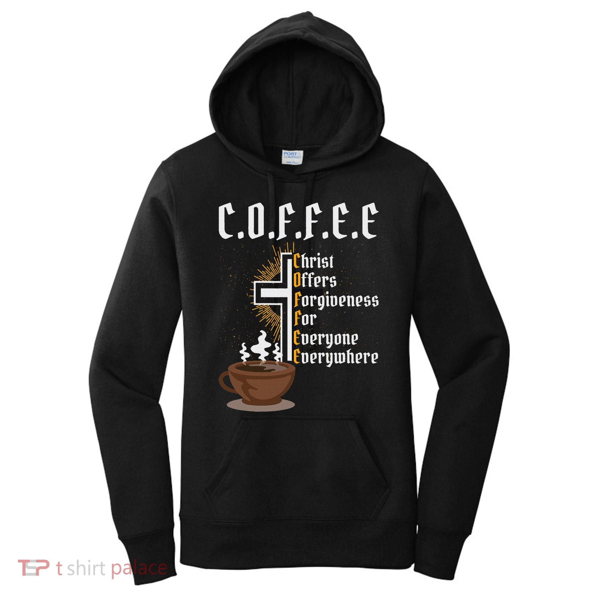 Coffee Christ Offers Forgiveness For Everyone Everywhere Women's Hoodie