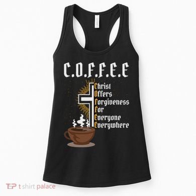 Coffee Christ Offers Forgiveness For Everyone Everywhere Women's Tank Top