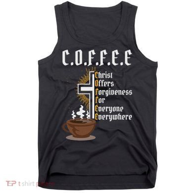 Coffee Christ Offers Forgiveness For Everyone Everywhere Tank Top