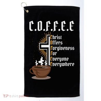 Coffee Christ Offers Forgiveness For Everyone Everywhere Golf Towel