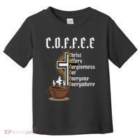 Coffee Christ Offers Forgiveness For Everyone Everywhere Toddler T-Shirt thumb 0