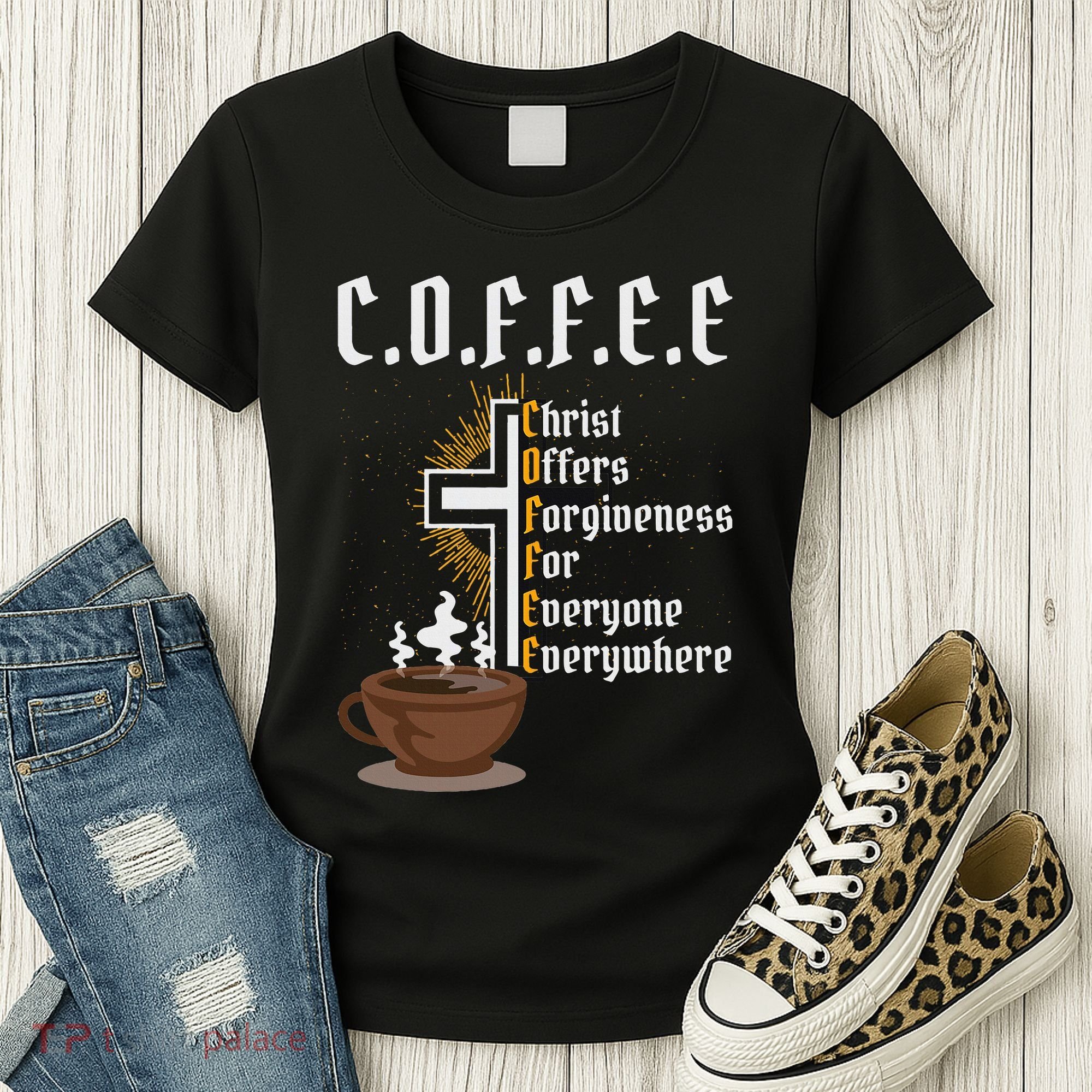 Coffee Christ Offers Forgiveness For Everyone Everywhere Women's T-Shirt