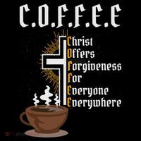 Coffee Christ Offers Forgiveness For Everyone Everywhere Women's T-Shirt thumb 6